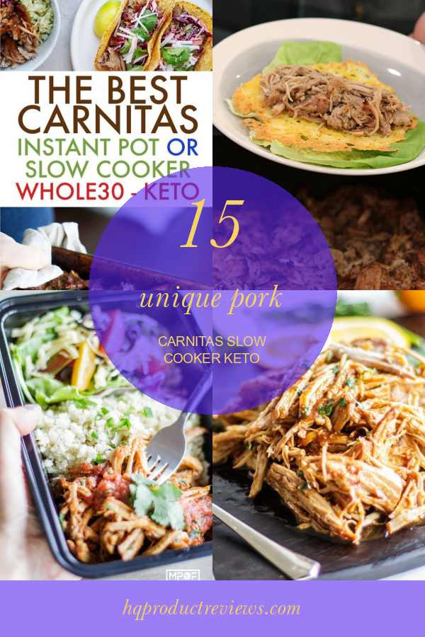 15 Unique Pork Carnitas Slow Cooker Keto Best Product Reviews